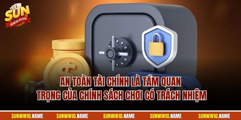 An toàn tài chính là tầm quan trọng của chính sách chơi có trách nhiệm
